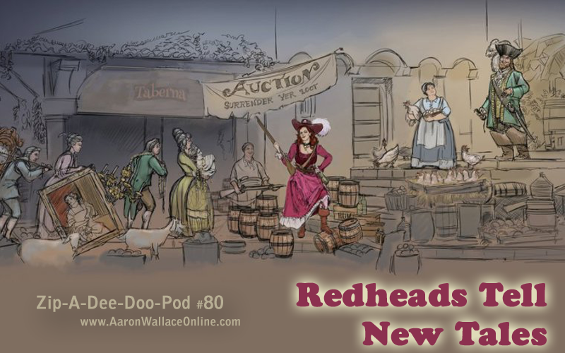 Zip-A-Dee-Doo-Pod #80: Redheads Tell New Tales (Pirates of the Caribbean Changes) by Disney author Aaron Wallace