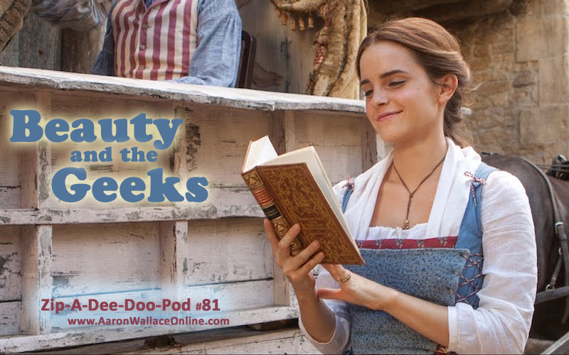 Zip-A-Dee-Doo-Pod Episode #81: Beauty and the Geeks (An even deeper look at 2017's Beauty and the Beast), a new Disney podcast episode by Aaron Wallace